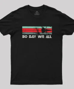 So Say We All Battlestar Galactica Geek T-Shirt
