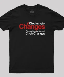 Ch Ch Changes Geek T-Shirt