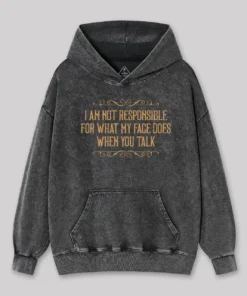 My Face Does That Washed Hoodie