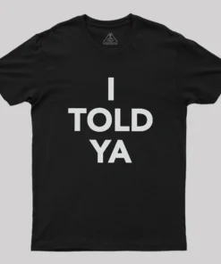 Alternative view of I TOLD YA Geek T-Shirt