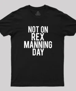 Alternative view of Not On Rex Manning Day Geek T-Shirt