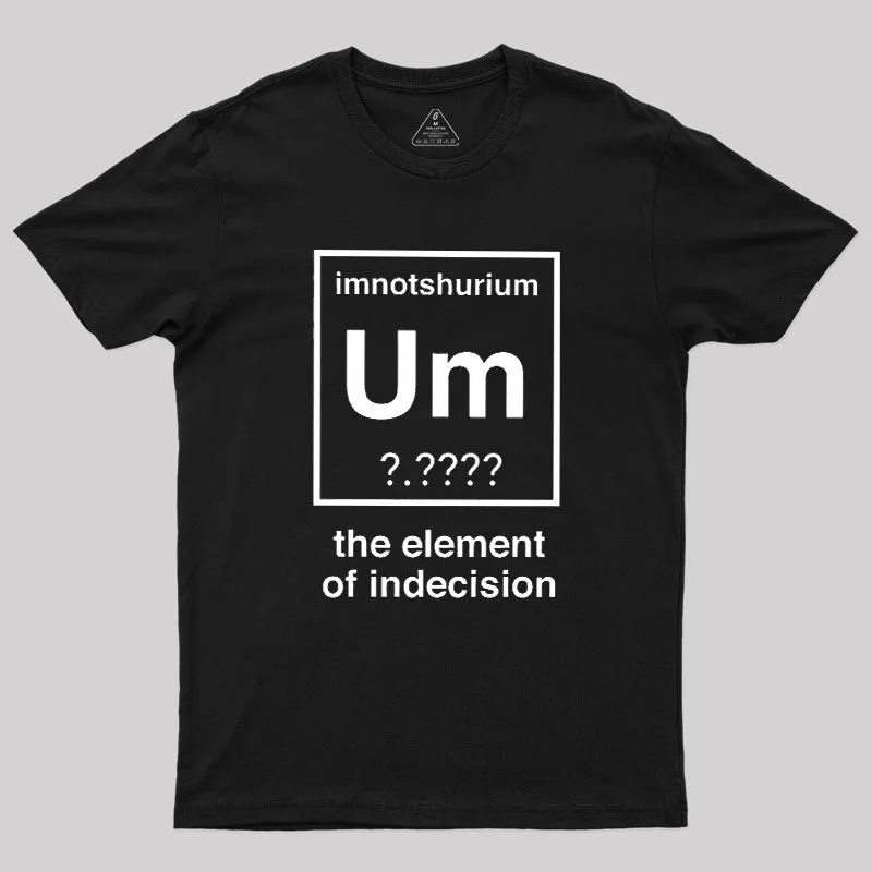 Element Of Indecision Geek T-Shirt