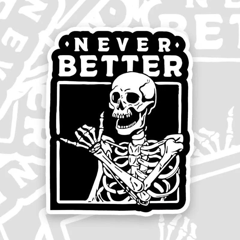 Never Better Skeleton Vinyl Geek Sticker