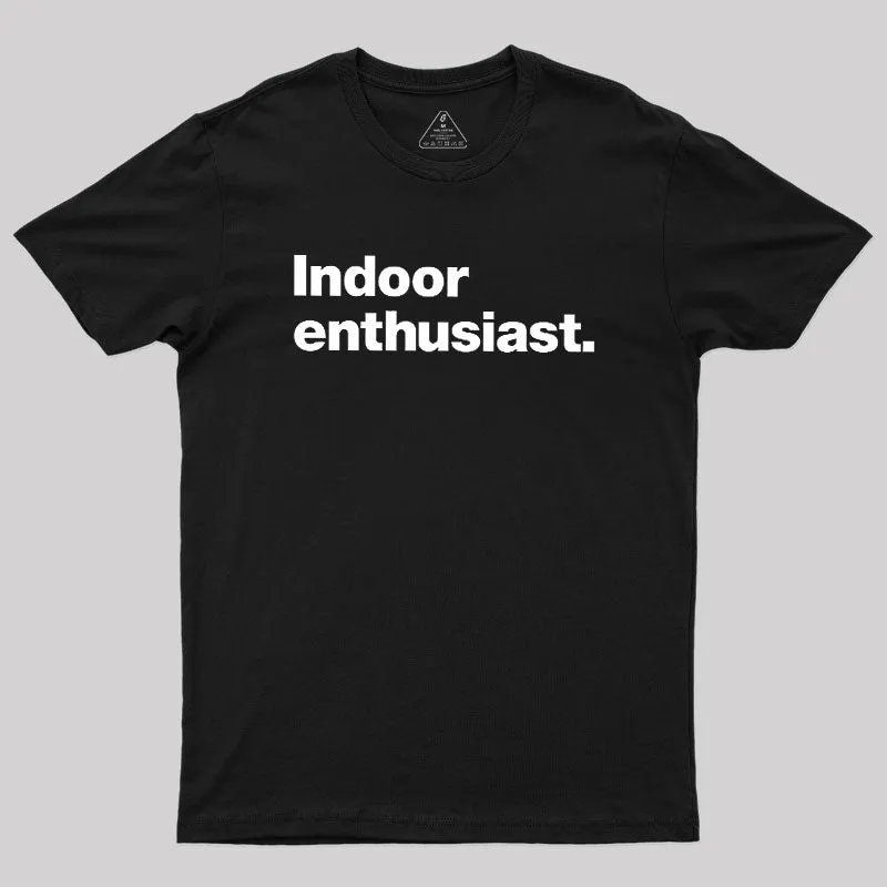 Indoor Enthusiast Premium Geek T-Shirt