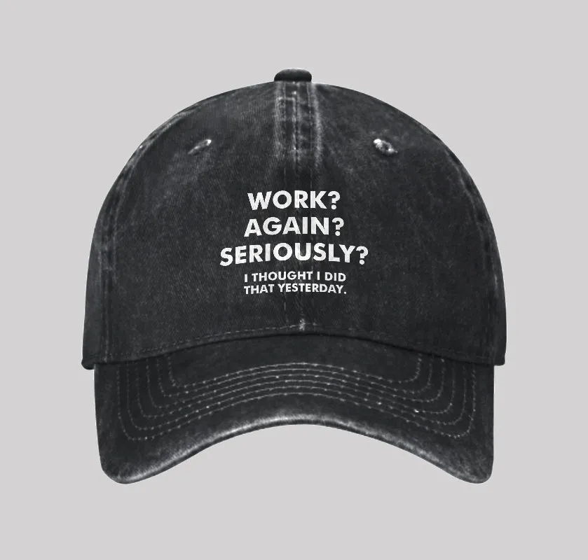 Work Again Seriously Washed Vintage Baseball Cap