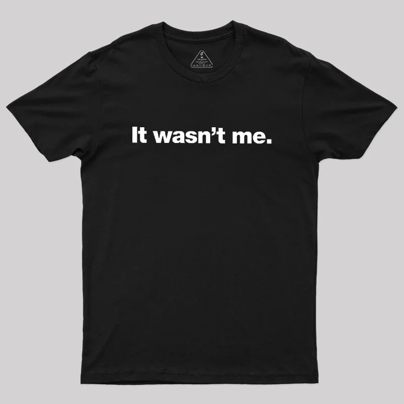 It Wasn't Me Geek T-Shirt - Image 2