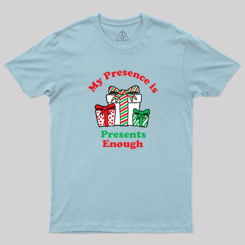 My Presence is Presents Enough Geek T-Shirt - Image 7