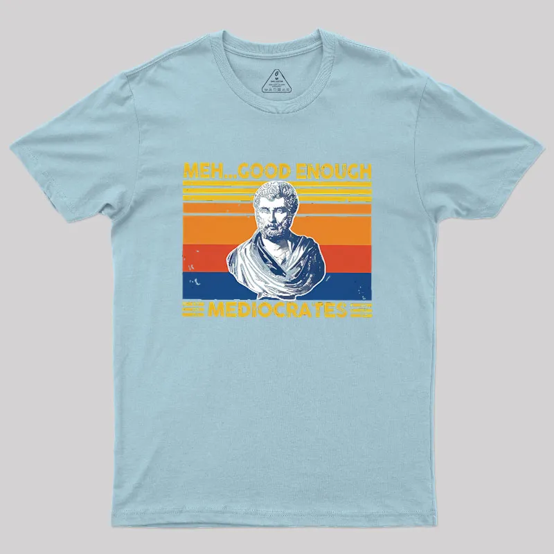 Meh Good Enough Mediocrates Geek T-Shirt - Image 8