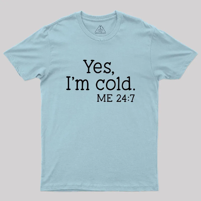 Yes I'm Cold Geek T-Shirt - Image 10