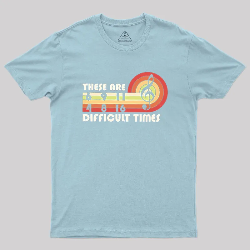Music Difficult Times Geek T-Shirt - Image 8