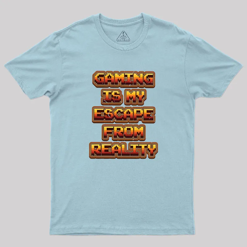 Gaming Is My Escape From Reality Geek T-Shirt - Image 10
