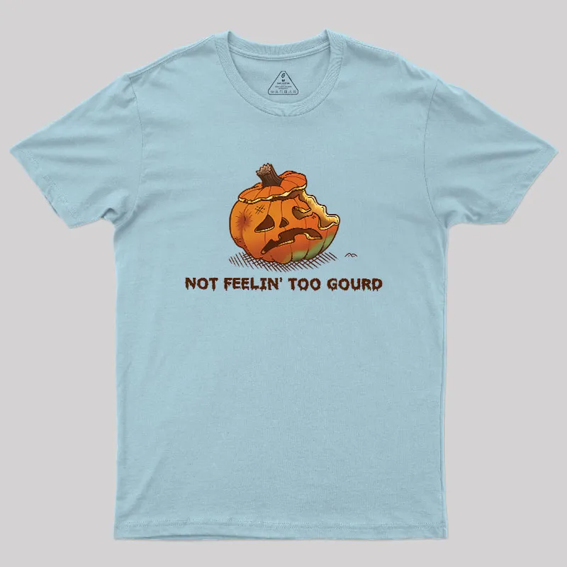 Not Feeling Too Gourd Geek T-Shirt - Image 8