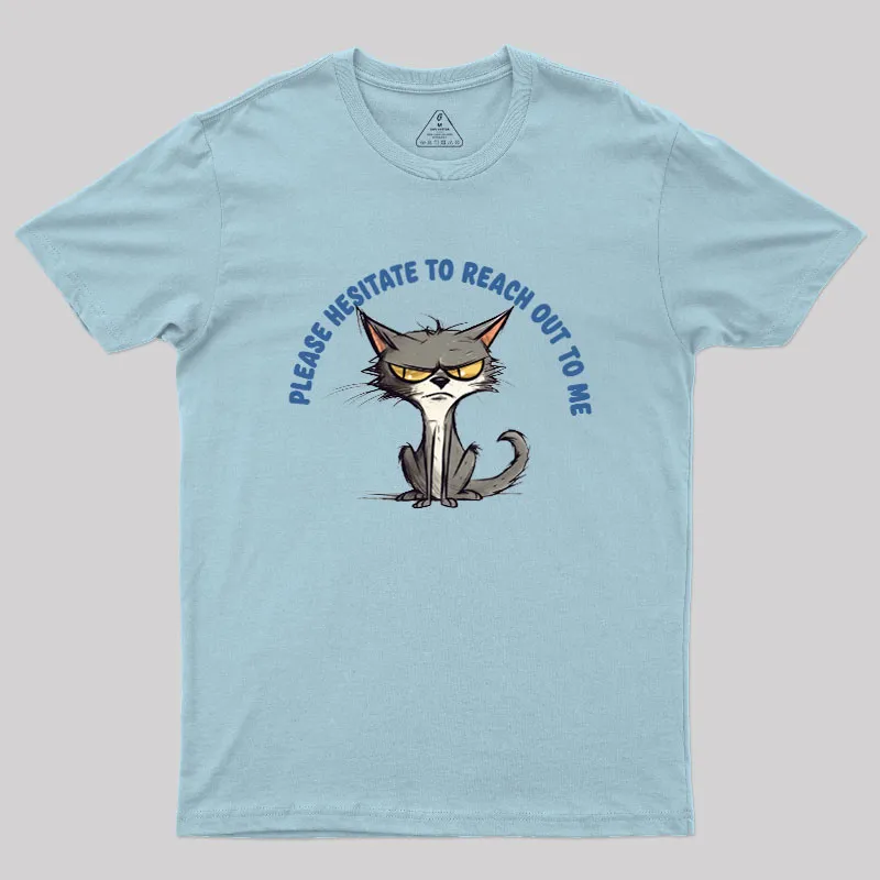 Please Hesitate To Reach Out To Me Geek T-Shirt - Image 10
