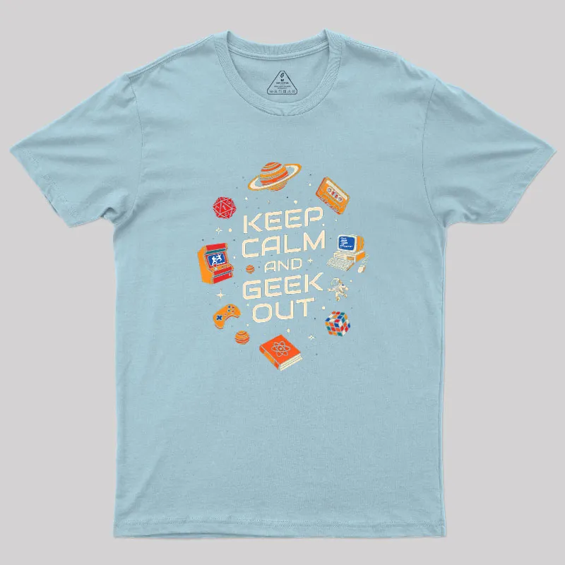 Keep Calm And Geek Out Geek T-Shirt - Image 7