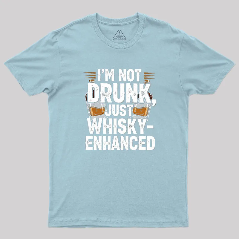 I'm Not Drunk Just Whisky-Enhanced Geek T-Shirt - Image 10