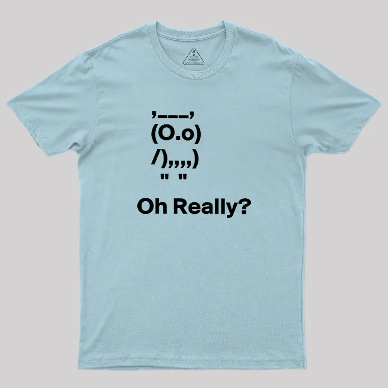 Oh Really Geek T-Shirt - Image 10