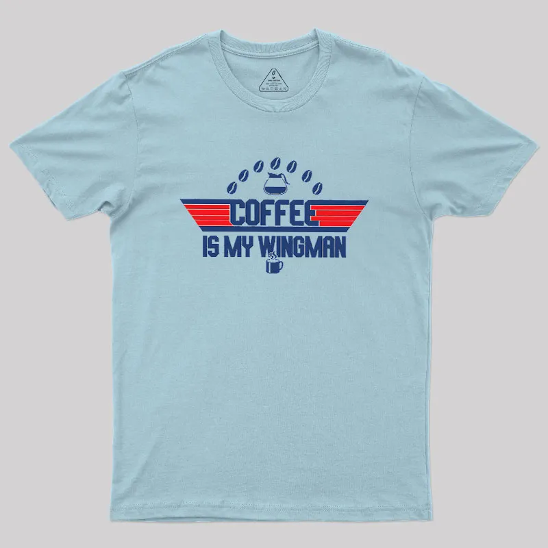 Coffee Is My Wingman Geek T-Shirt - Image 5