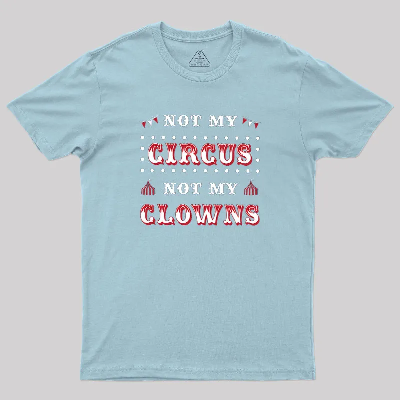 Not My Clowns Geek T-Shirt - Image 9