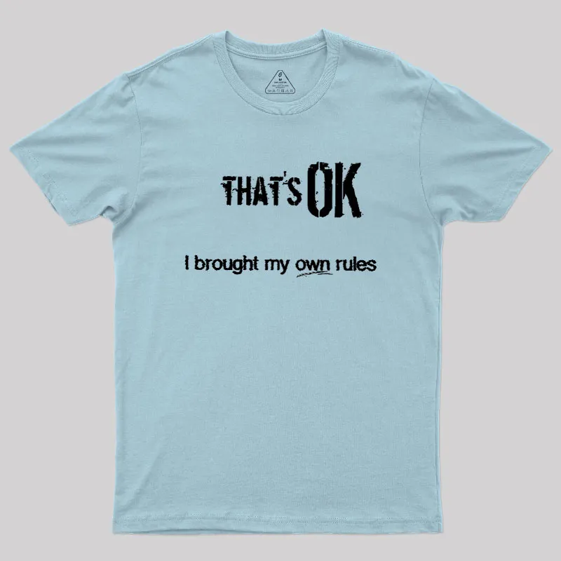 That's OK I Brought My Own Rules Geek T-Shirt - Image 10