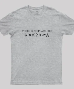 There Is No Place Like Earth Geek T-Shirt