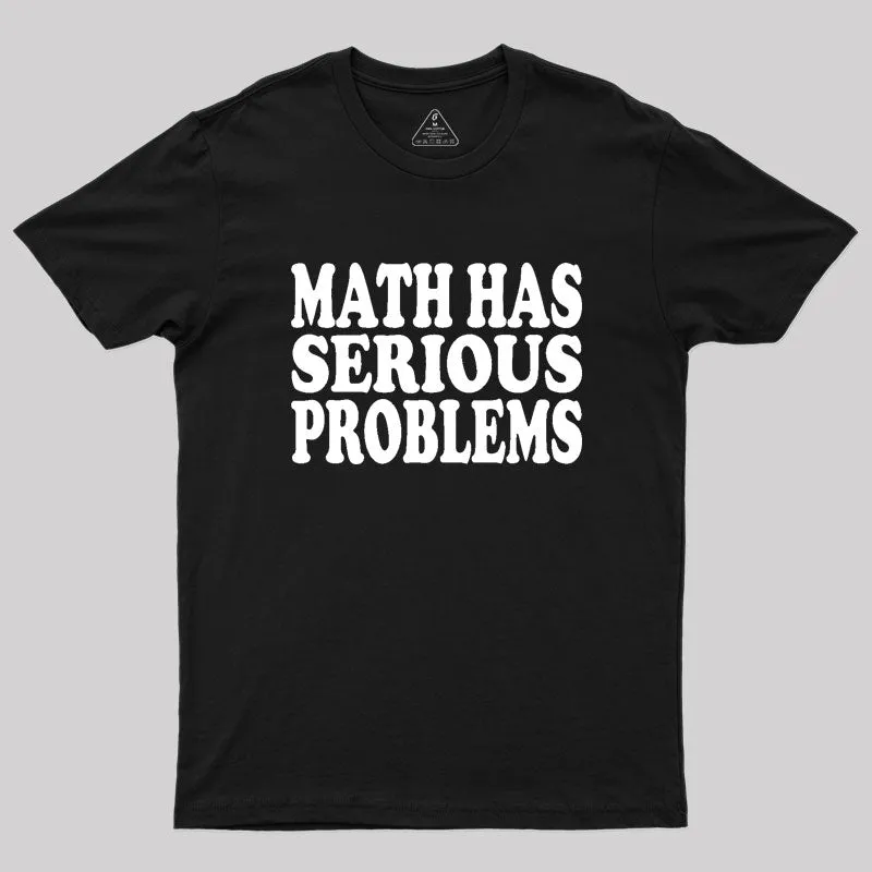 Math Has Serious Problems Geek T-Shirt - Image 2