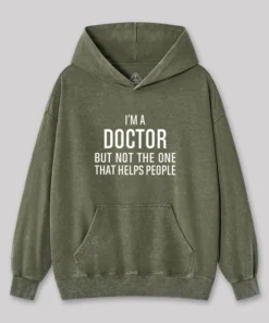 Funny Phd Doctorate I'm a Doctor Washed Hoodie