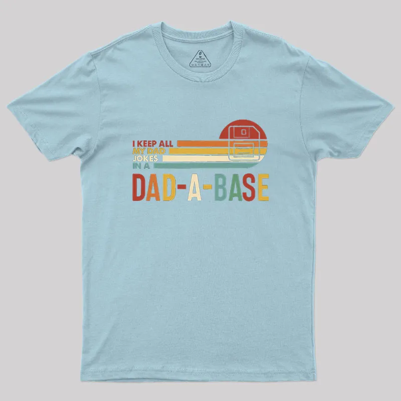 I Keep All My Dad Jokes In A Dad-a-base Geek T-Shirt - Image 5