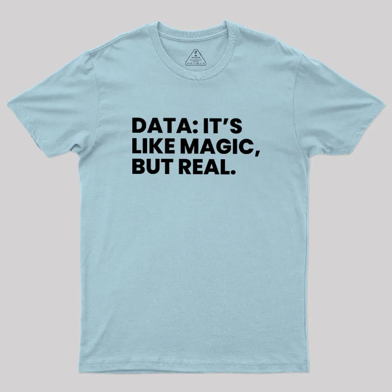 Data Its Like Magic But Real Geek T-Shirt - Image 10