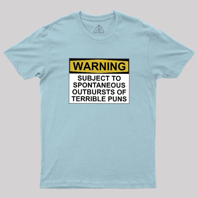 SUBJECT TO SPONTANEOUS OUTBURSTS OF TERRIBLE PUNS Geek T-Shirt - Image 10