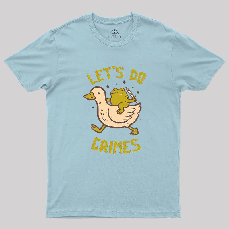 Let's Do Crimes Geek T-Shirt - Image 7