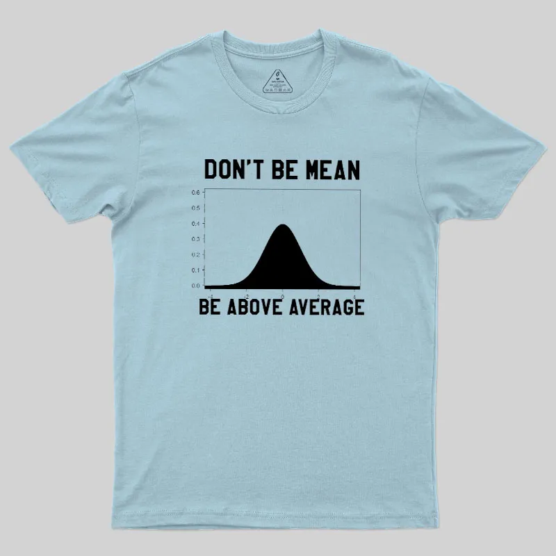 Nerdy Don't Be Mean Be Above Average Science Geek T-Shirt - Image 10