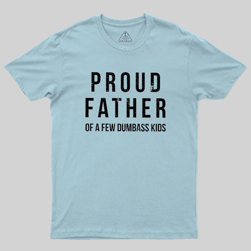 Proud Father of a Few Dumbass Kids Funny Geek T-Shirt - Image 10