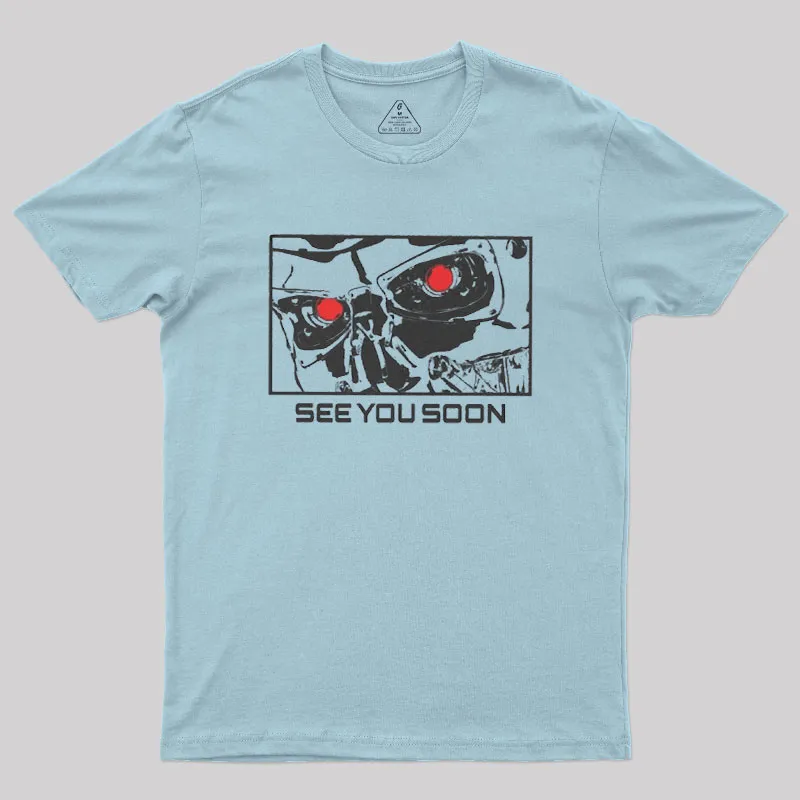 See You Soon Geek T-Shirt - Image 4