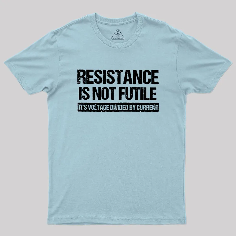 Resistance Is Not Futile Geek T-Shirt - Image 9