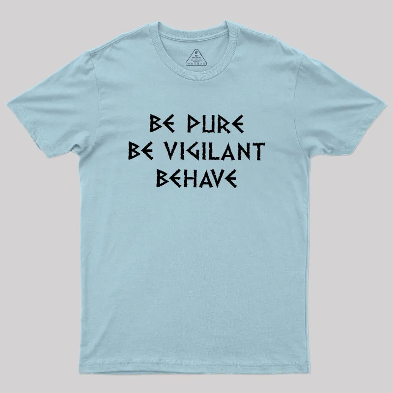 Be Pure Be Vigilant Behave Geek T-Shirt - Image 9