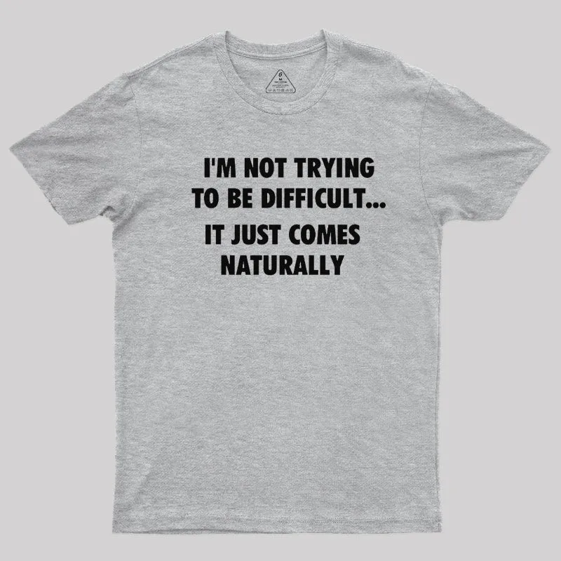 I'm Not Trying To Be Difficult T-Shirt - Image 9