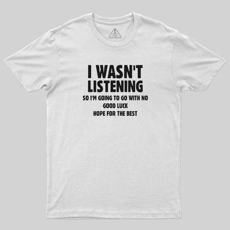 I Wasn't Listening T-Shirt - Image 11