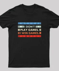 I Don't Play Games Nerd T-Shirt