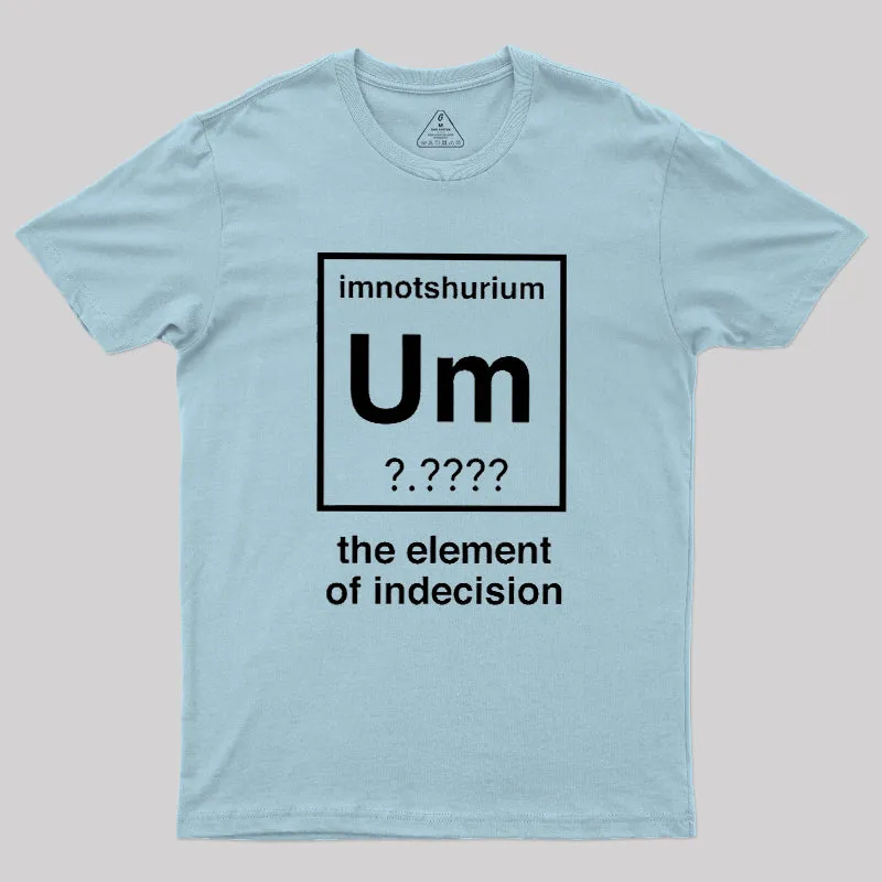 Element Of Indecision Geek T-Shirt - Image 10