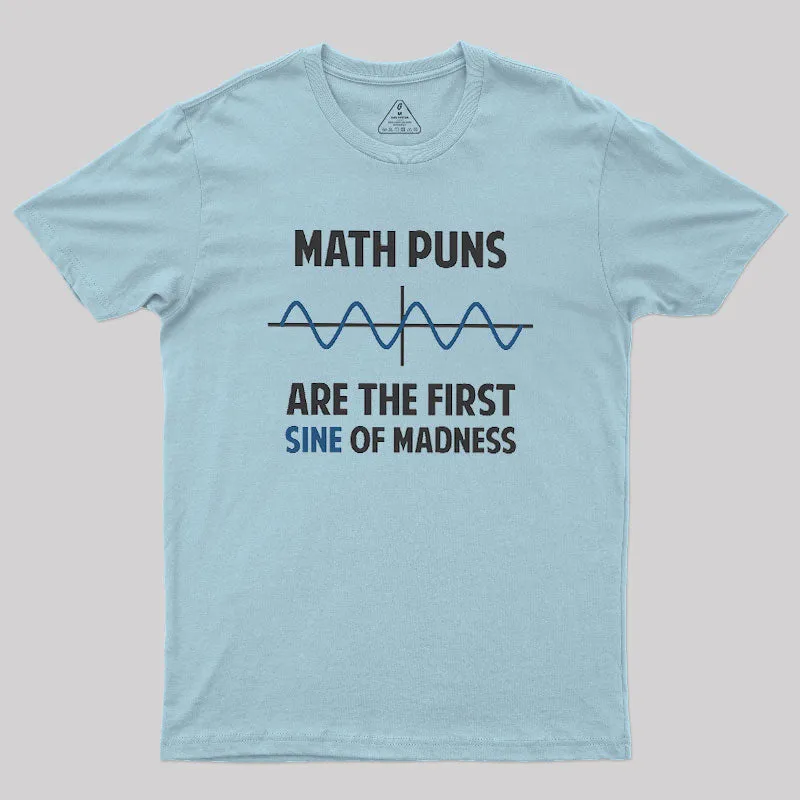 Math Puns First Sine Of Madness Geek T-Shirt - Image 8