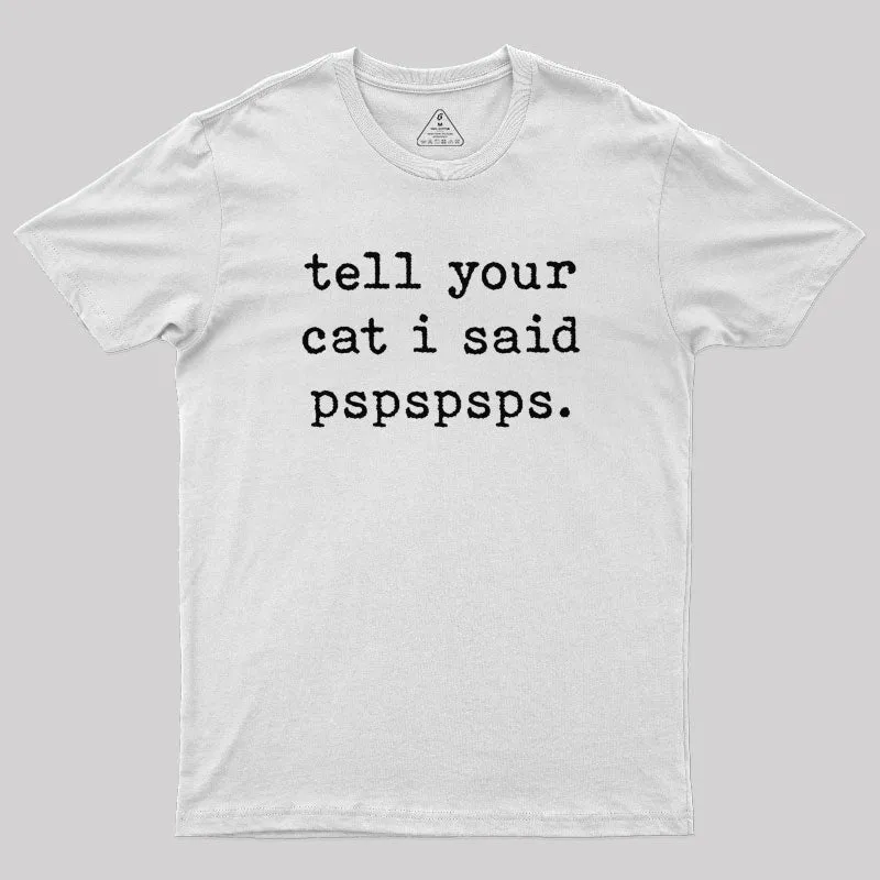 Tell Your Cat I Said Pspspsps T-Shirt - Image 11