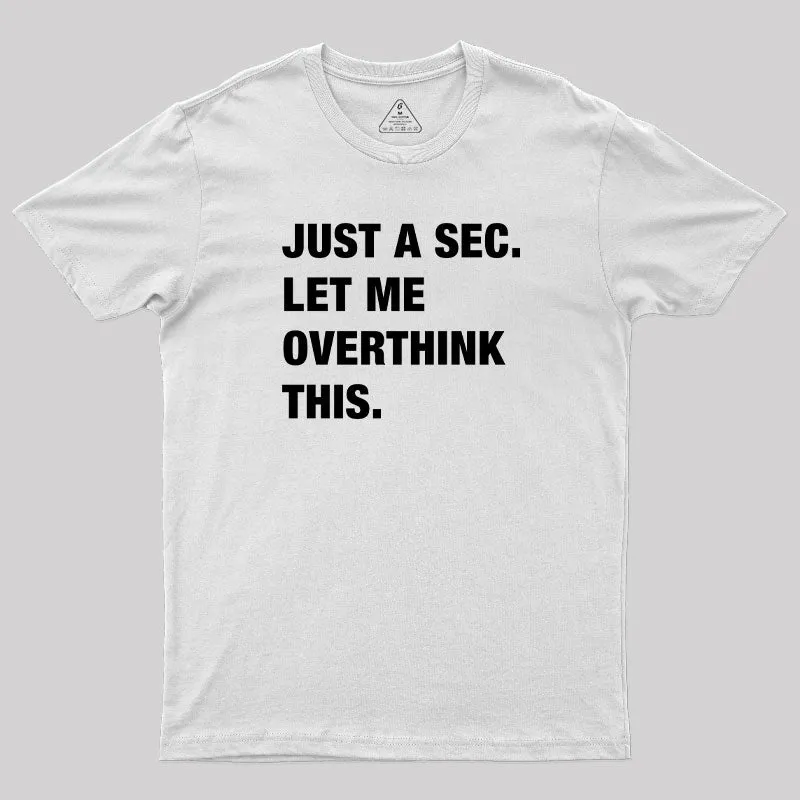 Just A Sec. Let Me Overthink This T-Shirt - Image 11