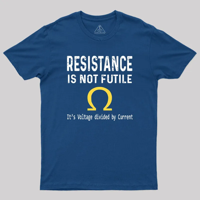 Ohms Law Resistance Is Not Futile Geek T-Shirt - Image 2