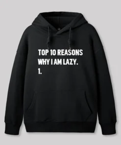 Top 10 Reasons Why I'm Lazy Geek Hoodie