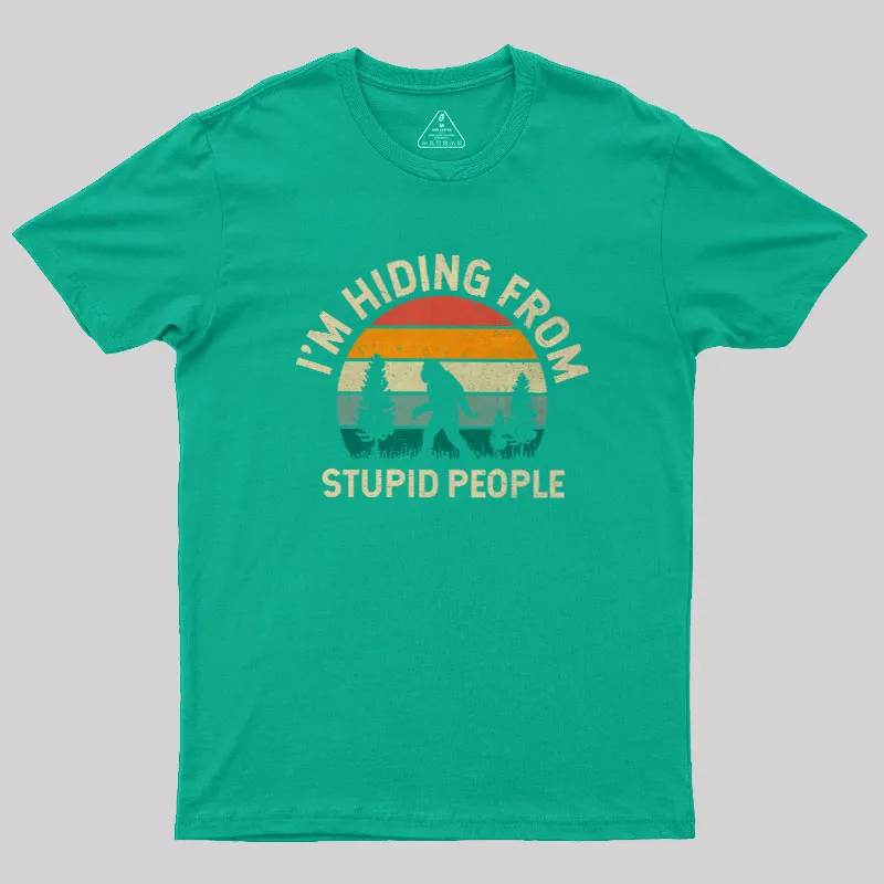 I’m Hiding from Stupid People Geek T-Shirt - Image 8