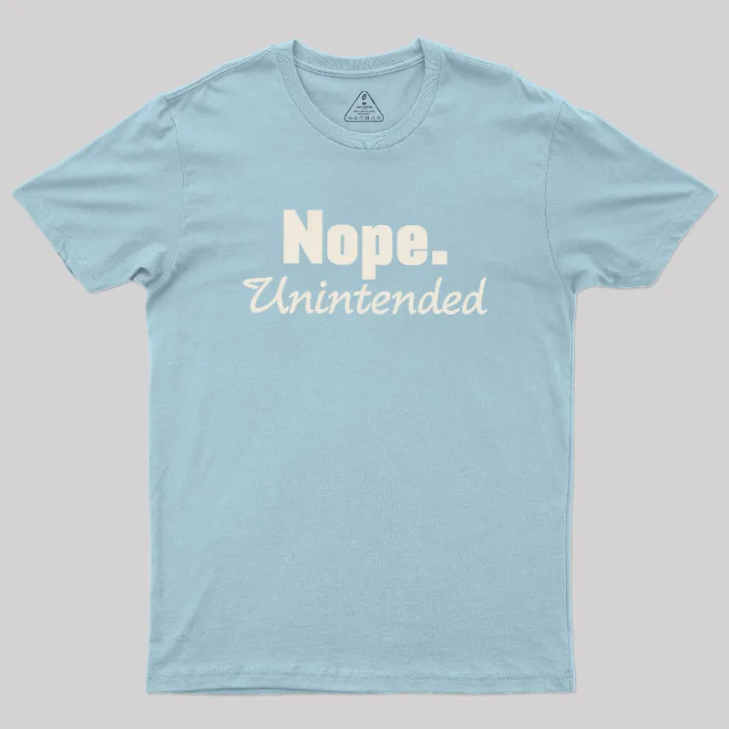 Nope.Unintended Geek T-Shirt - Image 10