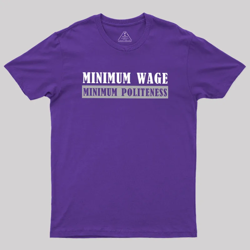 Minimum Wage Minimum Politeness Geek T-Shirt - Image 6