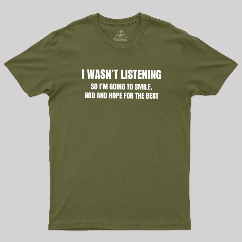I Was not Listening Geek T-Shirt - Image 3