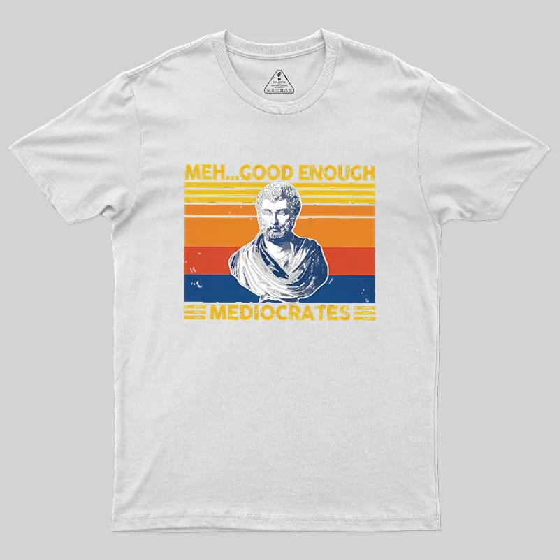 Meh Good Enough Mediocrates Geek T-Shirt - Image 9