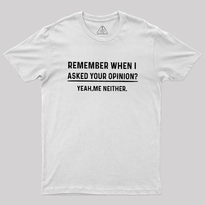 Your Opinion Funny Humor Geek T-Shirt - Image 11